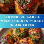 Garlic Miso Chicken Thighs In The Air Fryer Recipe