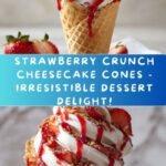 Strawberry Crunch Cheesecake Cones Recipe
